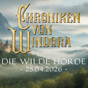 25.04.26 – Chroniken von Windora - Die Wilde Horde