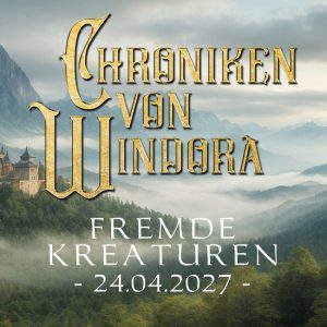 24.04.27 – Chroniken von Windora - Fremde Kreaturen